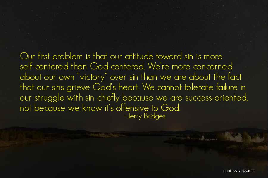 Not Our Problem Quotes By Jerry Bridges Not Our Problem Quotes By Jerry Bridges