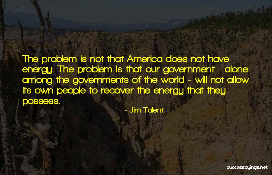 Not Our Problem Quotes By Jim Talent Not Our Problem Quotes By Jim Talent