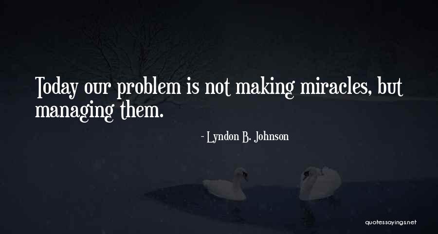 Not Our Problem Quotes By Lyndon B. Johnson Not Our Problem Quotes By Lyndon B. Johnson