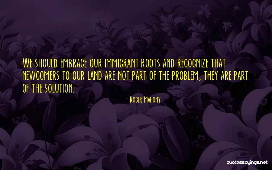 Not Our Problem Quotes By Roger Mahony Not Our Problem Quotes By Roger Mahony