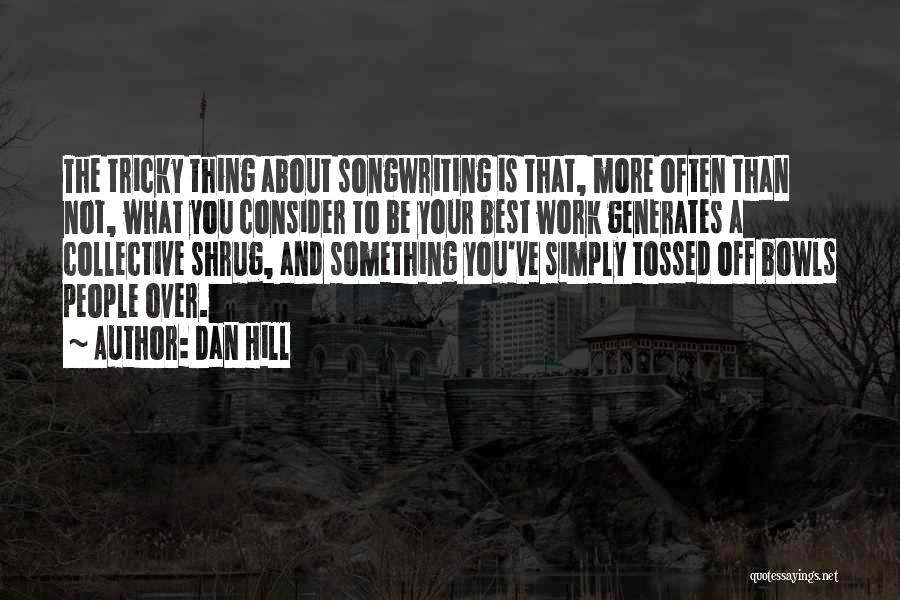 Not Over The Hill Quotes By Dan Hill