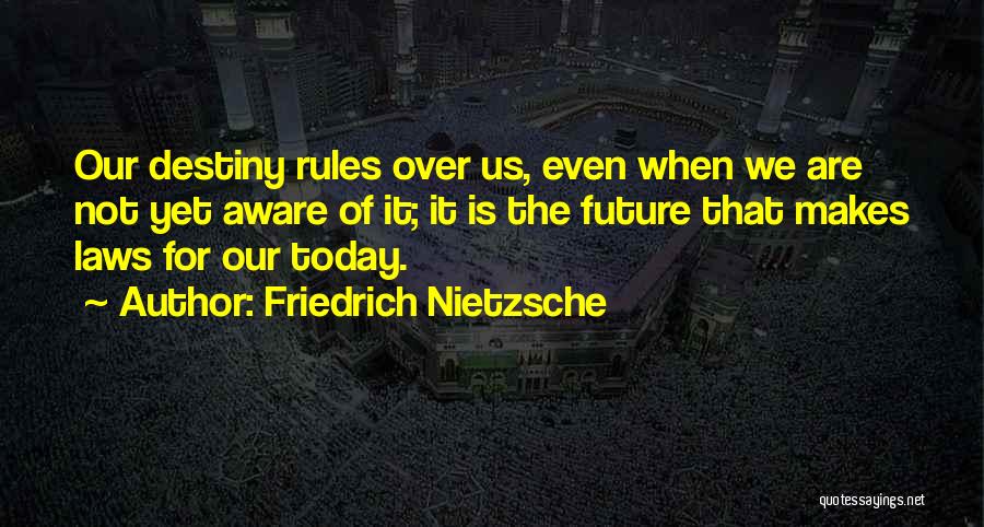 Not Over Yet Quotes By Friedrich Nietzsche