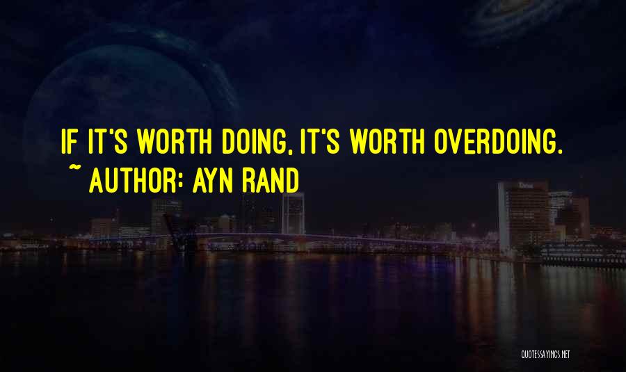 Not Overdoing It Quotes By Ayn Rand