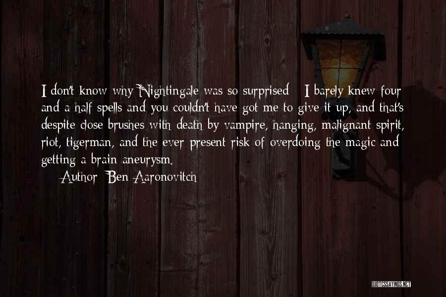 Not Overdoing It Quotes By Ben Aaronovitch