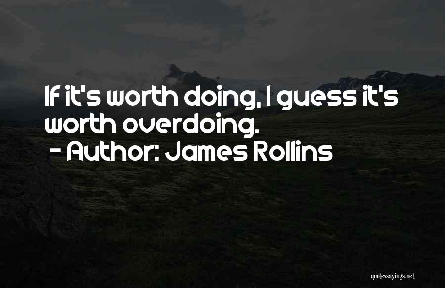 Not Overdoing It Quotes By James Rollins