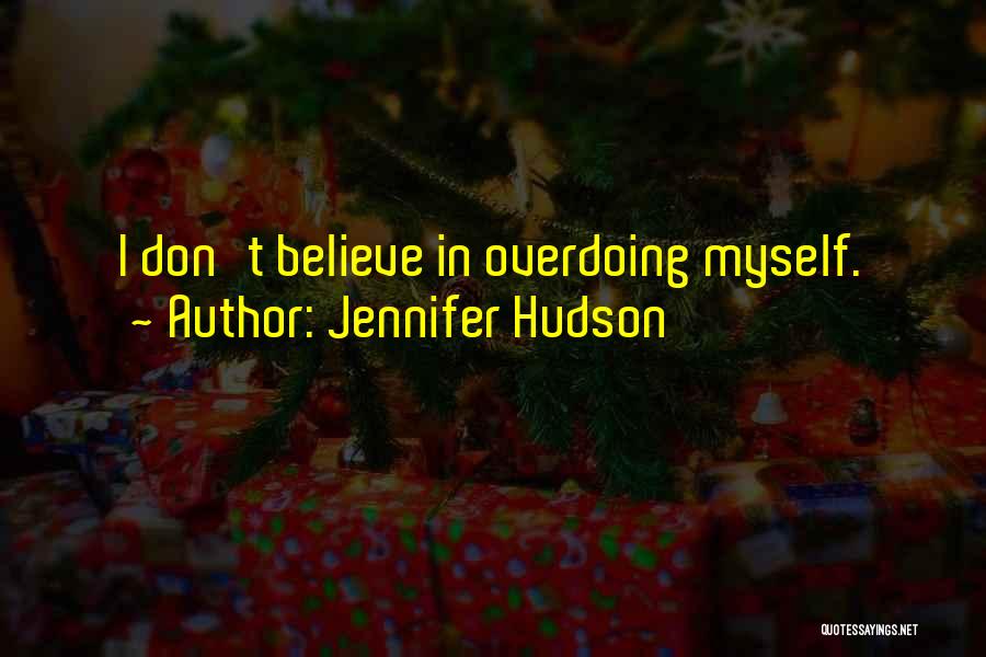 Not Overdoing It Quotes By Jennifer Hudson