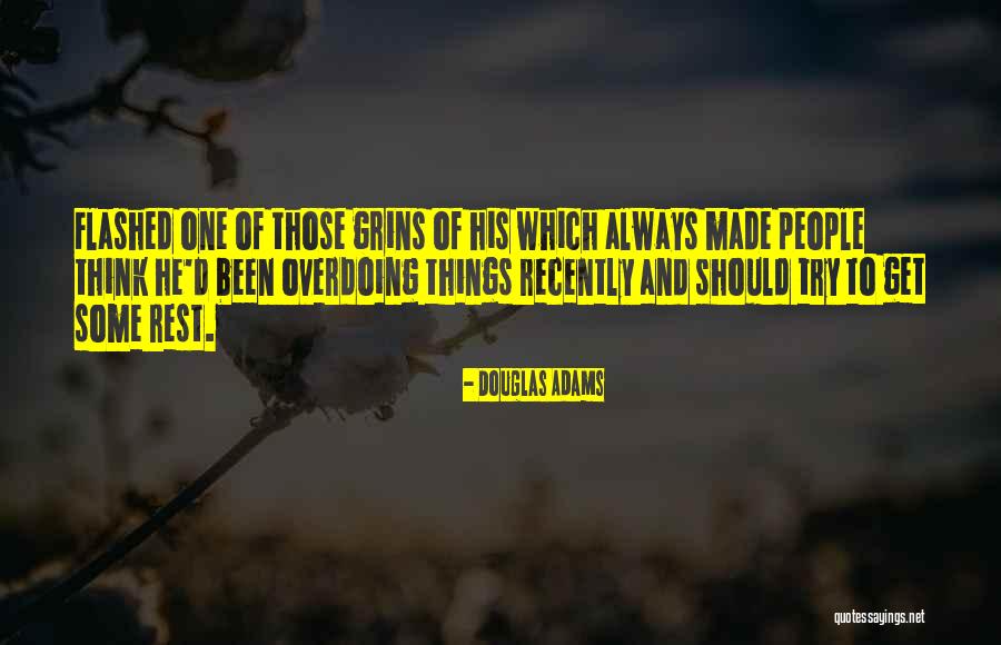 Not Overdoing Things Quotes By Douglas Adams Not Overdoing Things Quotes By Douglas Adams