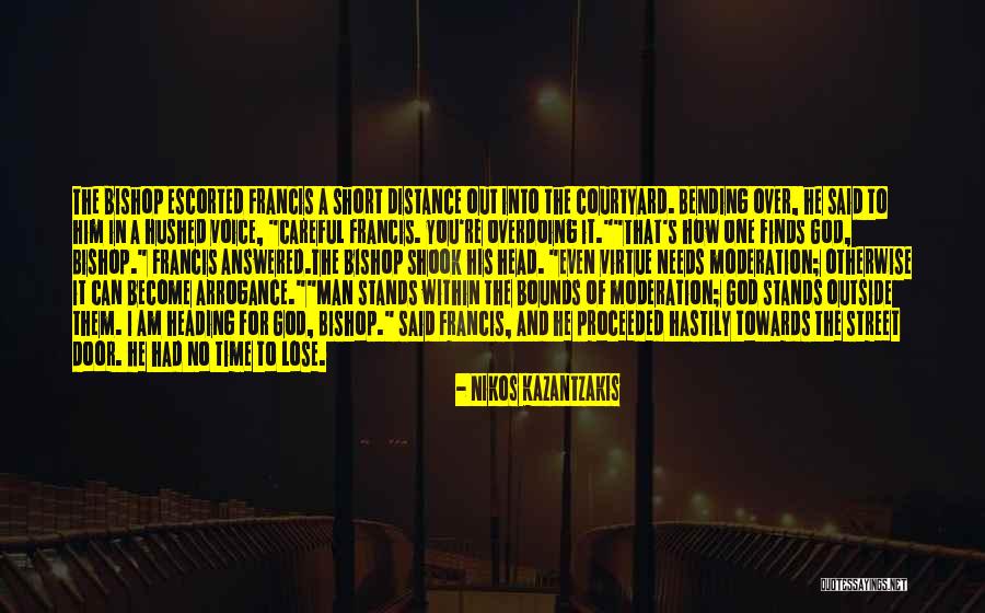 Not Overdoing Things Quotes By Nikos Kazantzakis Not Overdoing Things Quotes By Nikos Kazantzakis