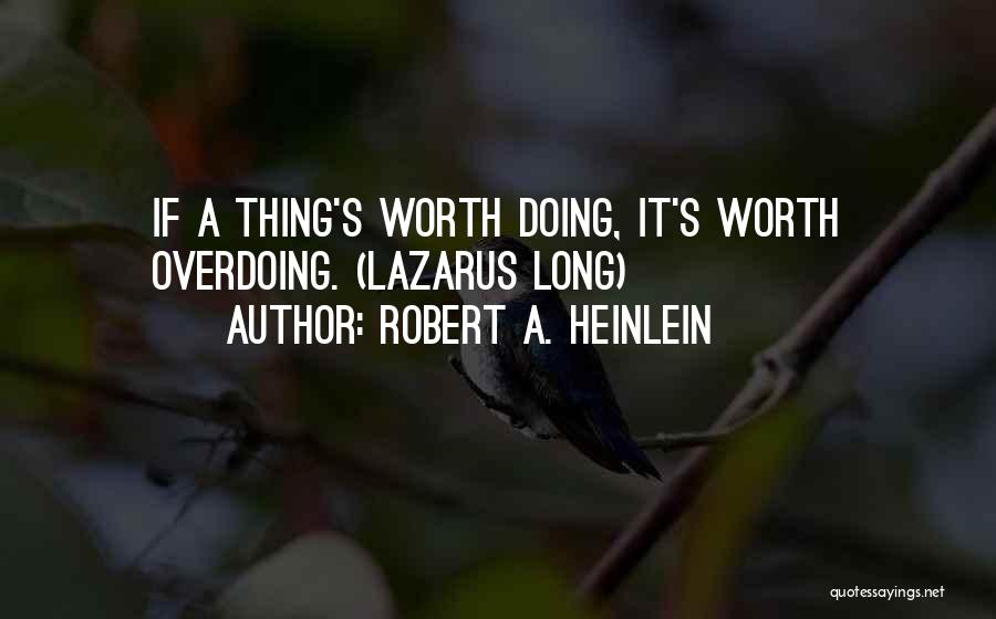 Not Overdoing Things Quotes By Robert A. Heinlein