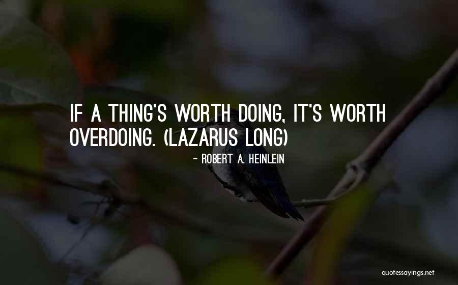 Not Overdoing Things Quotes By Robert A. Heinlein Not Overdoing Things Quotes By Robert A. Heinlein