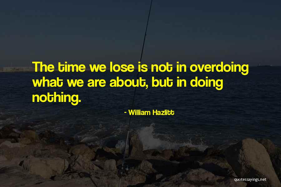 Not Overdoing Things Quotes By William Hazlitt