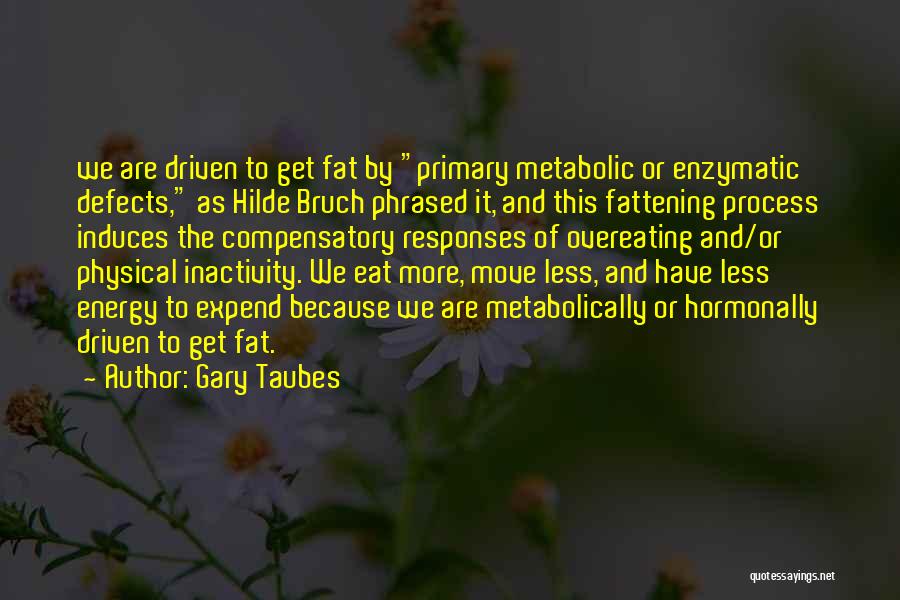 Not Overeating Quotes By Gary Taubes