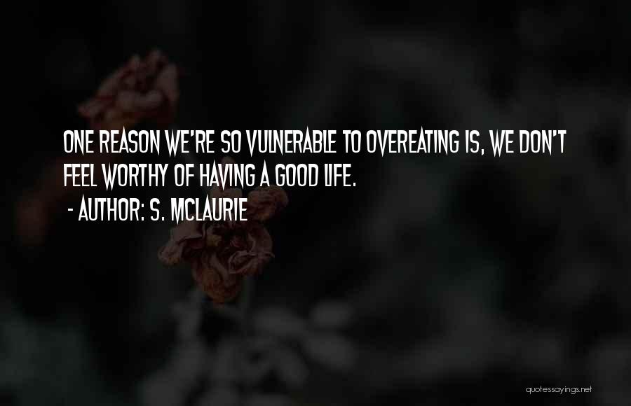 Not Overeating Quotes By S. McLaurie