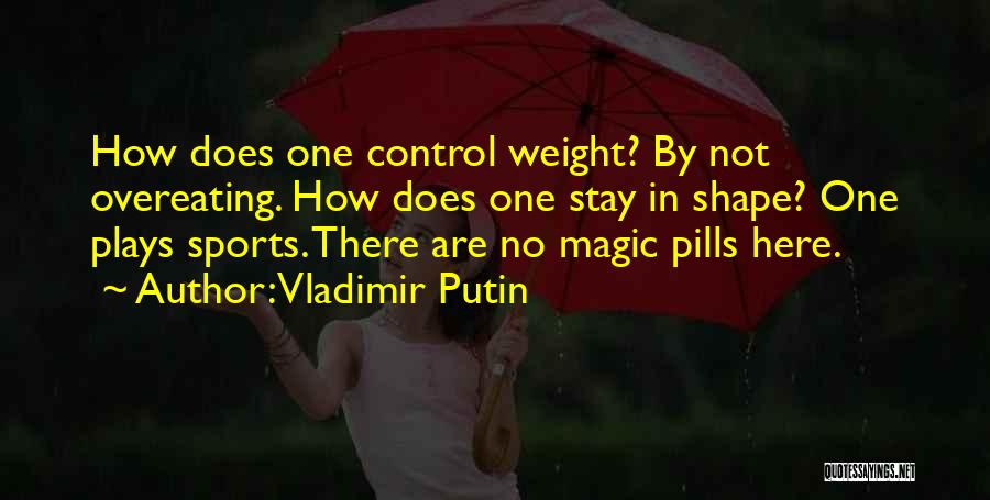 Not Overeating Quotes By Vladimir Putin
