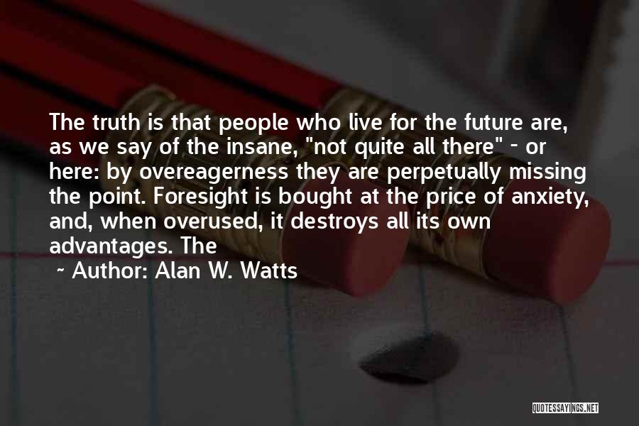 Not Overused Quotes By Alan W. Watts