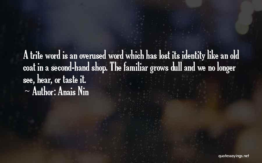 Not Overused Quotes By Anais Nin