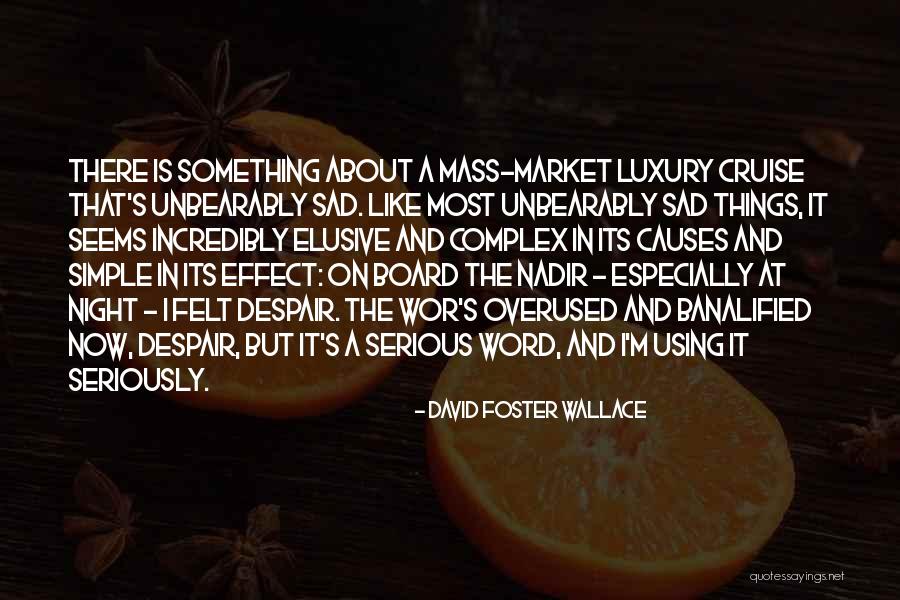 Not Overused Quotes By David Foster Wallace