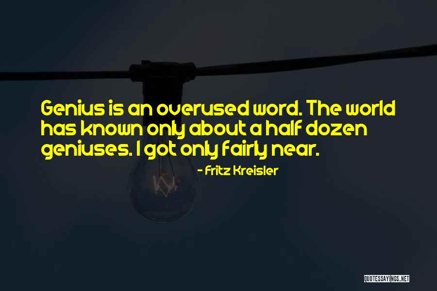 Not Overused Quotes By Fritz Kreisler