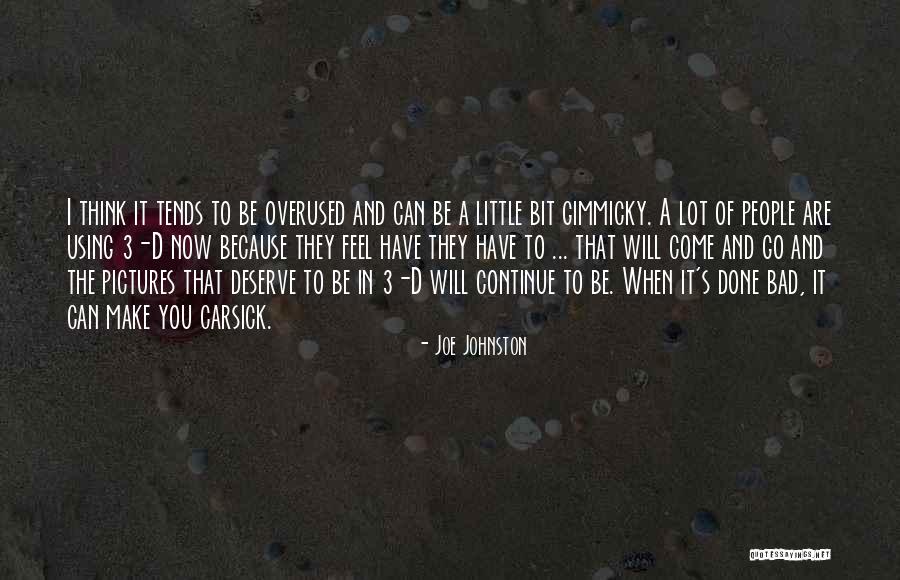 Not Overused Quotes By Joe Johnston