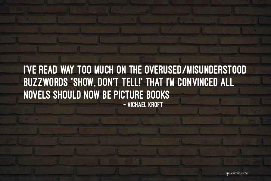 Not Overused Quotes By Michael Kroft