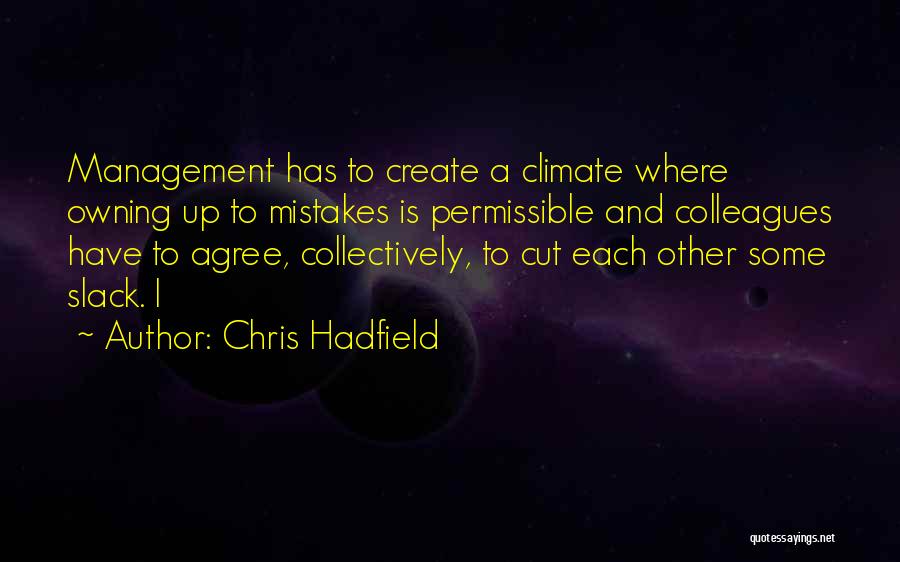 Not Owning Up To Your Mistakes Quotes By Chris Hadfield