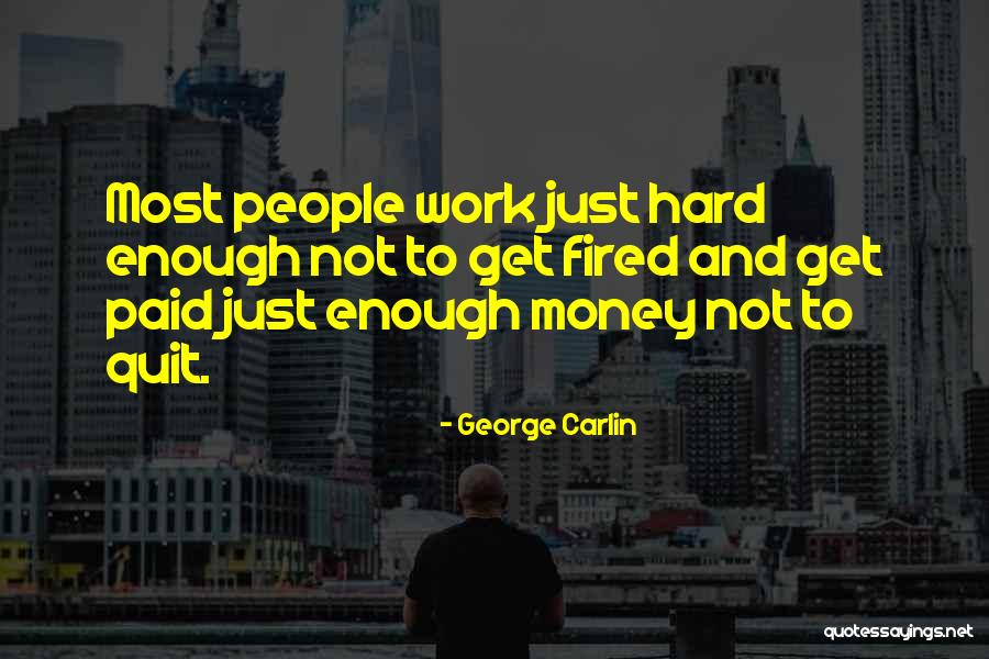 Not Paid Enough Quotes By George Carlin