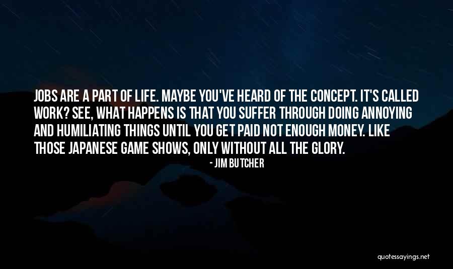 Not Paid Enough Quotes By Jim Butcher