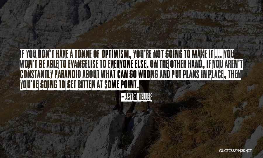 Not Paranoid Quotes By Astro Teller Not Paranoid Quotes By Astro Teller