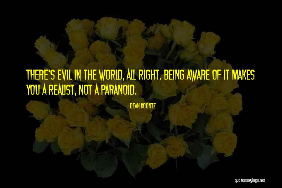 Not Paranoid Quotes By Dean Koontz Not Paranoid Quotes By Dean Koontz