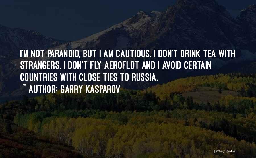 Not Paranoid Quotes By Garry Kasparov