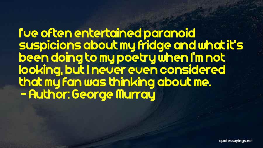 Not Paranoid Quotes By George Murray