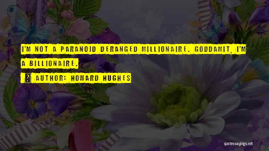 Not Paranoid Quotes By Howard Hughes