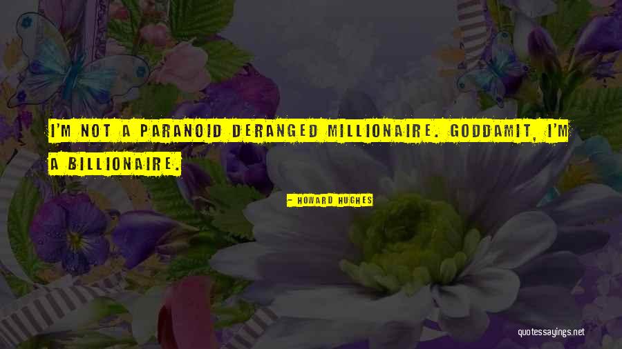 Not Paranoid Quotes By Howard Hughes Not Paranoid Quotes By Howard Hughes