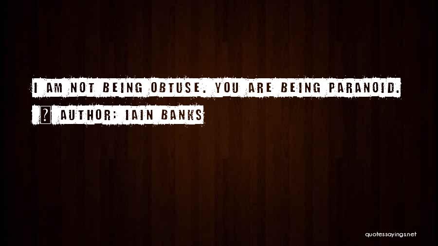 Not Paranoid Quotes By Iain Banks