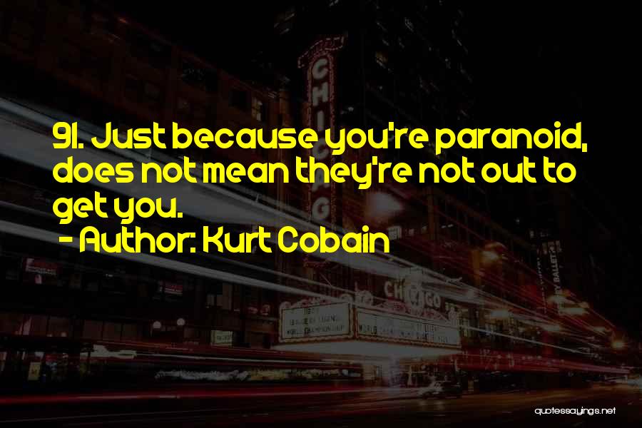 Not Paranoid Quotes By Kurt Cobain
