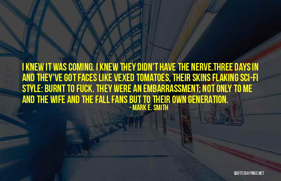 Not Paranoid Quotes By Mark E. Smith Not Paranoid Quotes By Mark E. Smith