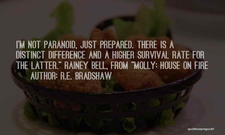 Not Paranoid Quotes By R.E. Bradshaw