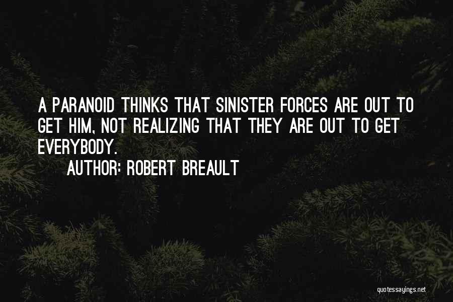 Not Paranoid Quotes By Robert Breault