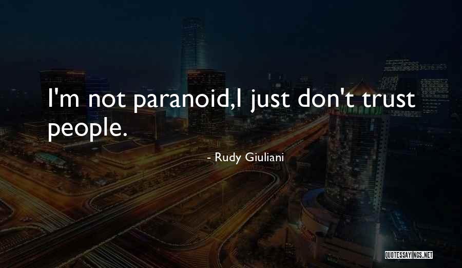 Not Paranoid Quotes By Rudy Giuliani