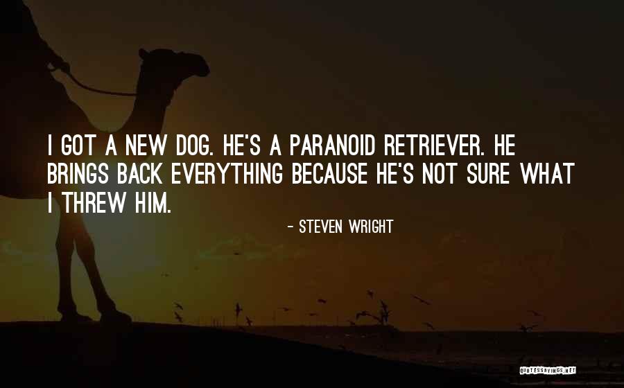 Not Paranoid Quotes By Steven Wright Not Paranoid Quotes By Steven Wright