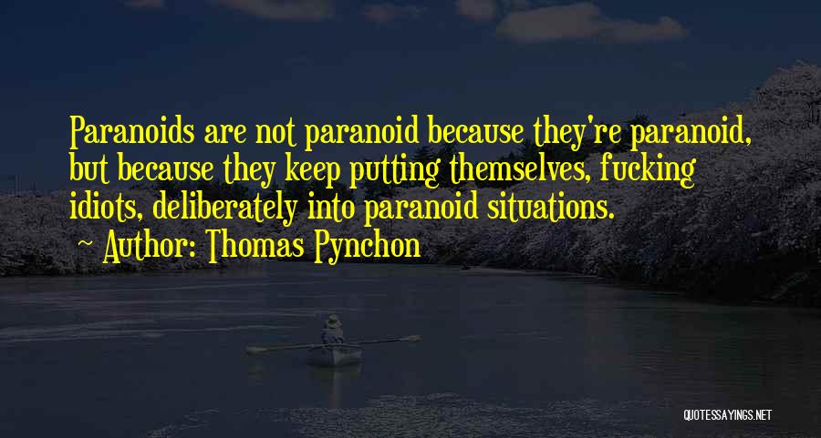 Not Paranoid Quotes By Thomas Pynchon