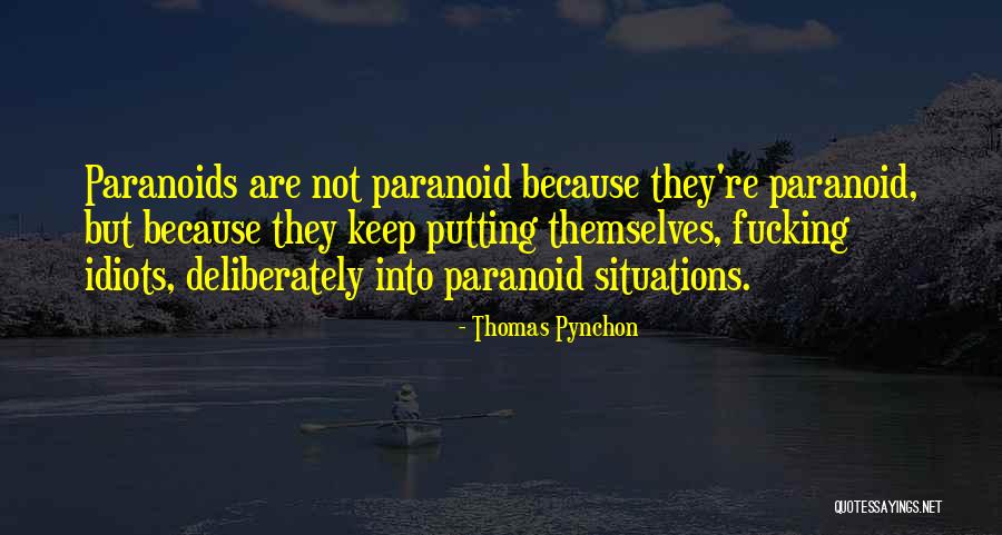 Not Paranoid Quotes By Thomas Pynchon