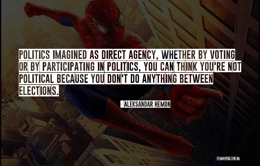 Not Participating In Politics Quotes By Aleksandar Hemon Not Participating In Politics Quotes By Aleksandar Hemon