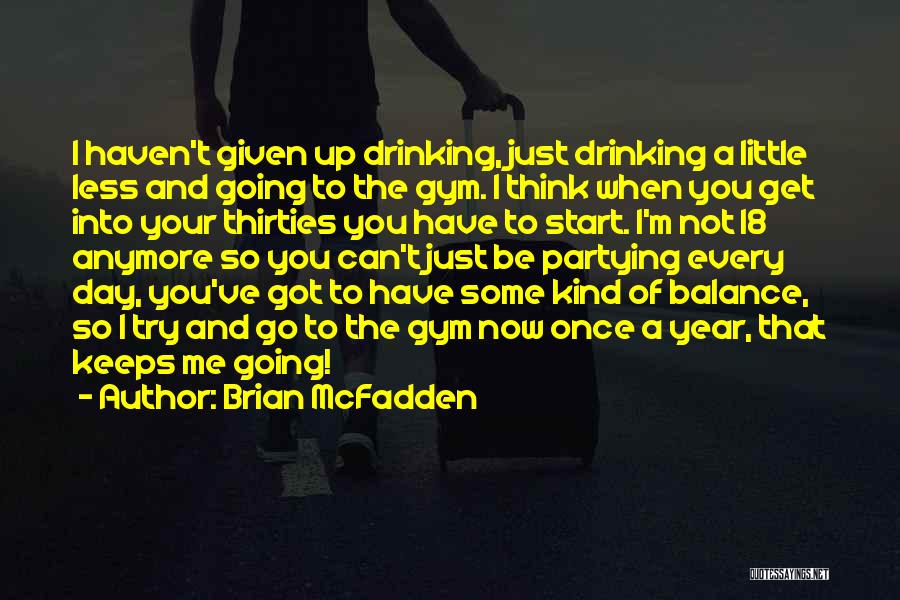 Not Partying Quotes By Brian McFadden