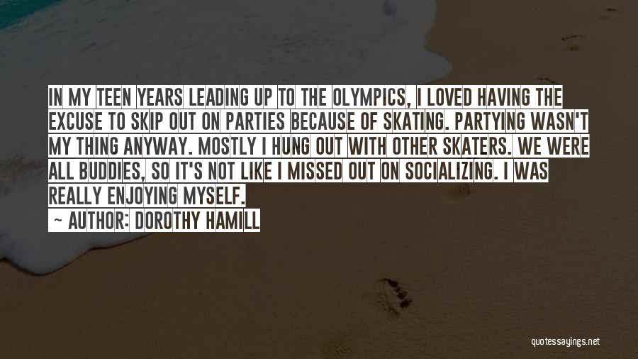 Not Partying Quotes By Dorothy Hamill