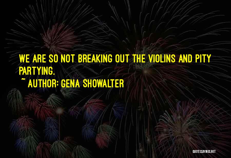 Not Partying Quotes By Gena Showalter