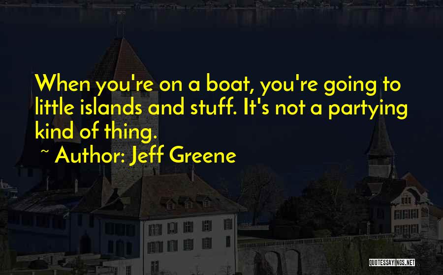 Not Partying Quotes By Jeff Greene