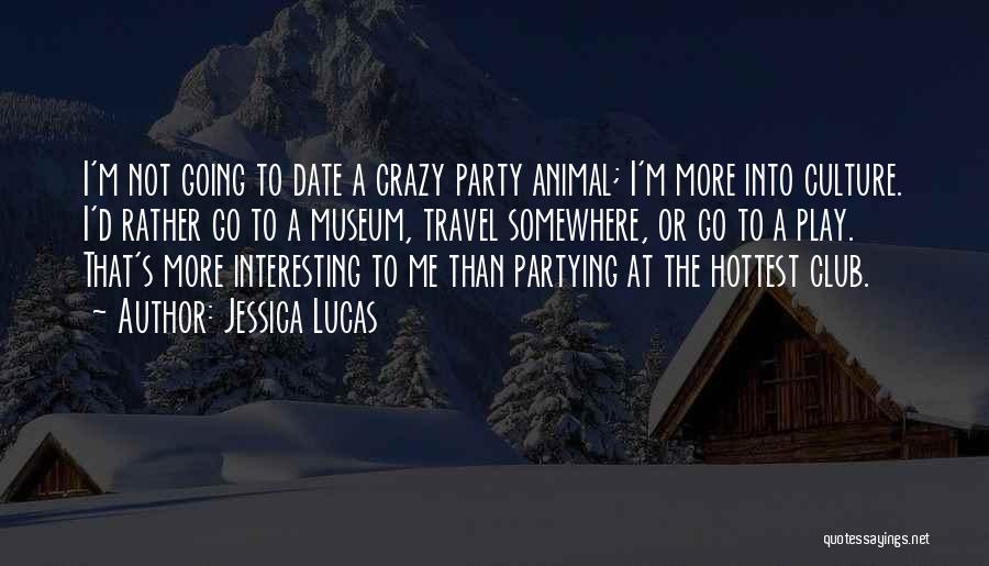 Not Partying Quotes By Jessica Lucas