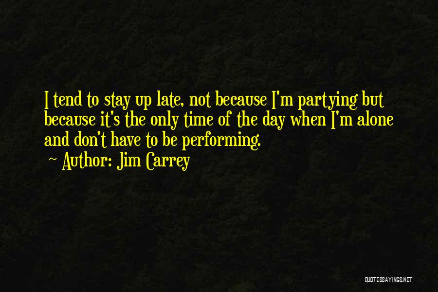 Not Partying Quotes By Jim Carrey