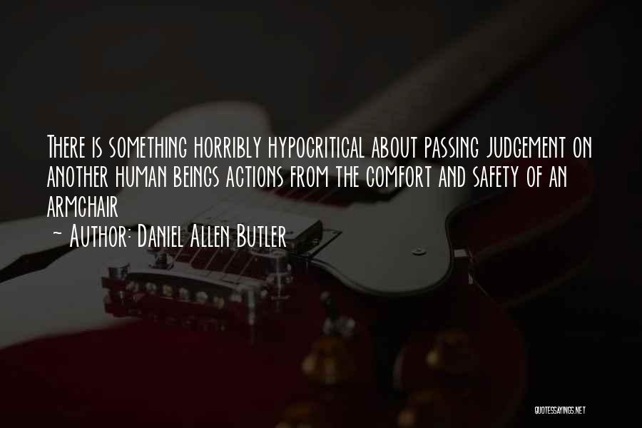 Not Passing Judgement On Others Quotes By Daniel Allen Butler